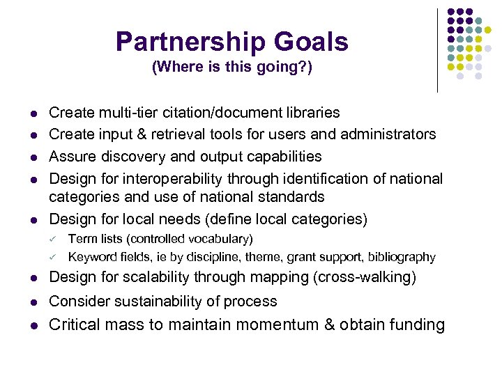Partnership Goals (Where is this going? ) l l l Create multi-tier citation/document libraries
