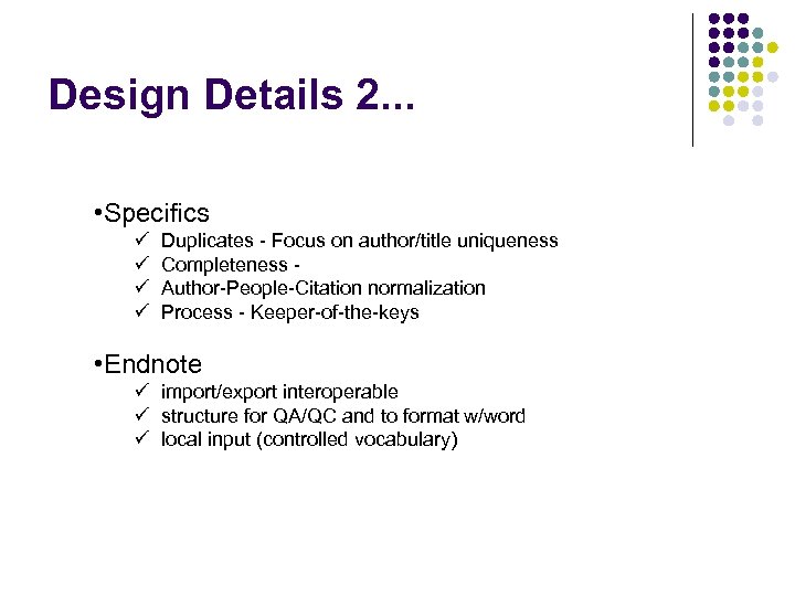 Design Details 2. . . • Specifics ü ü Duplicates - Focus on author/title