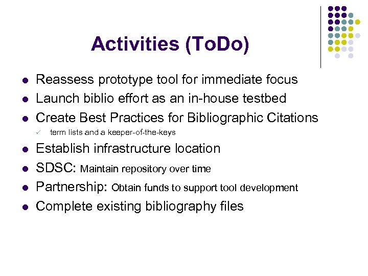 Activities (To. Do) l l l Reassess prototype tool for immediate focus Launch biblio