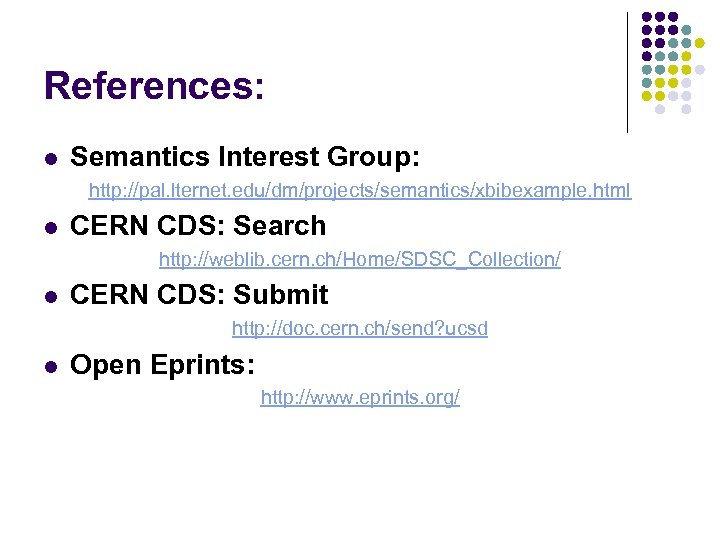References: l Semantics Interest Group: http: //pal. lternet. edu/dm/projects/semantics/xbibexample. html l CERN CDS: Search