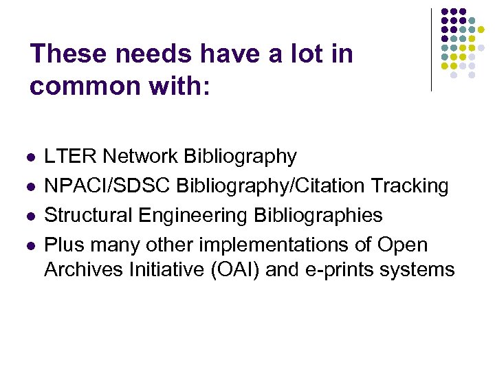 These needs have a lot in common with: l l LTER Network Bibliography NPACI/SDSC