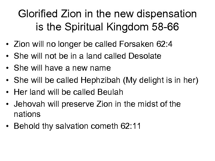 Glorified Zion in the new dispensation is the Spiritual Kingdom 58 -66 • •