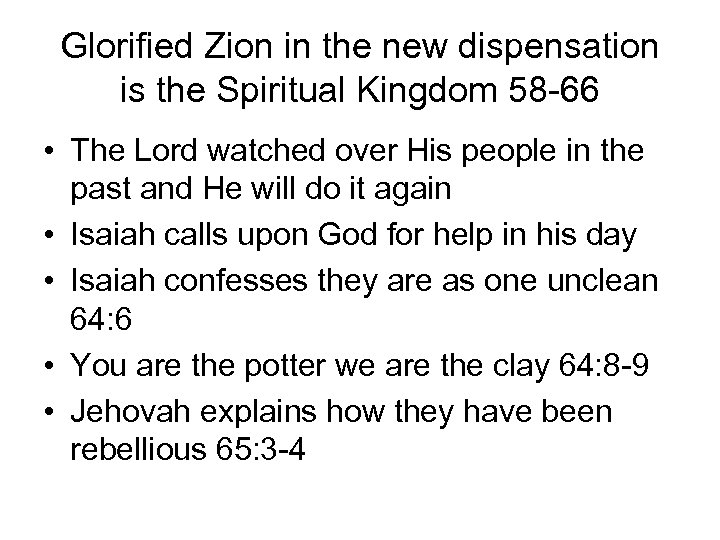Glorified Zion in the new dispensation is the Spiritual Kingdom 58 -66 • The