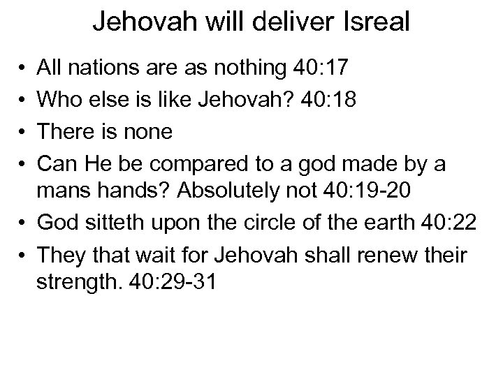 Jehovah will deliver Isreal • • All nations are as nothing 40: 17 Who
