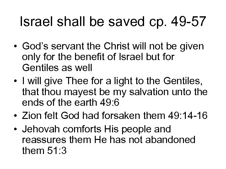 Israel shall be saved cp. 49 -57 • God’s servant the Christ will not