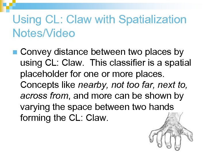 Using CL: Claw with Spatialization Notes/Video n Convey distance between two places by using