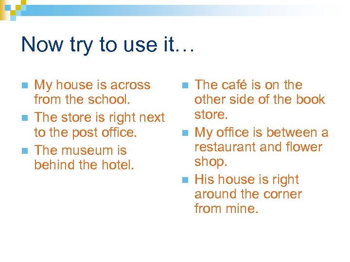 Now try to use it… n n n My house is across from the