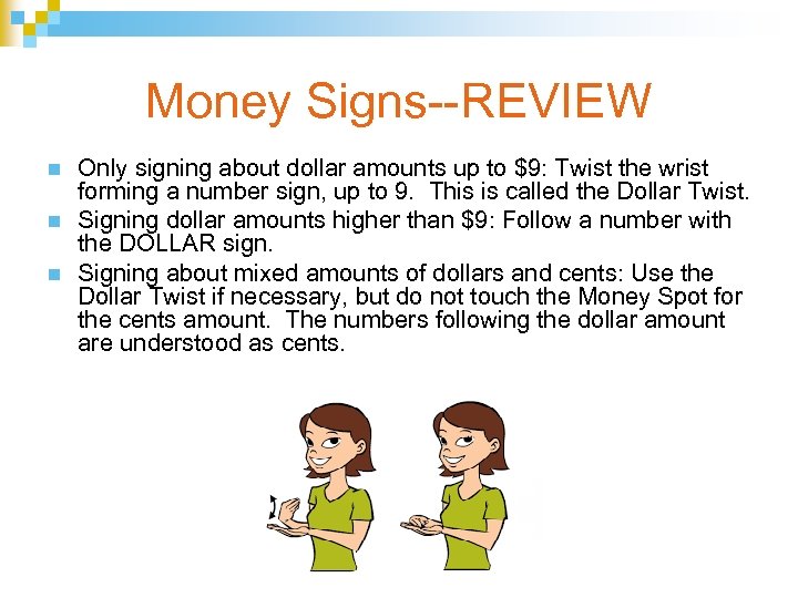 Money Signs--REVIEW n n n Only signing about dollar amounts up to $9: Twist