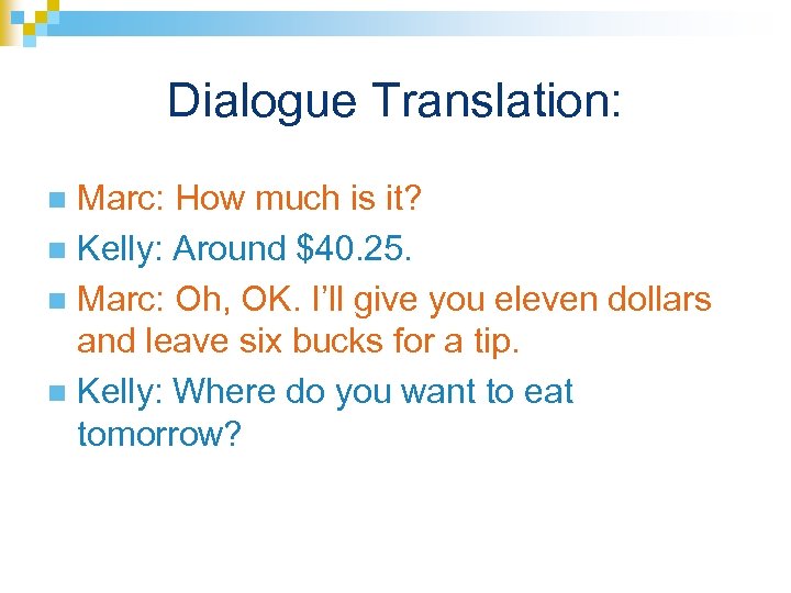 Dialogue Translation: Marc: How much is it? n Kelly: Around $40. 25. n Marc: