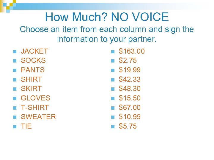 How Much? NO VOICE Choose an item from each column and sign the information