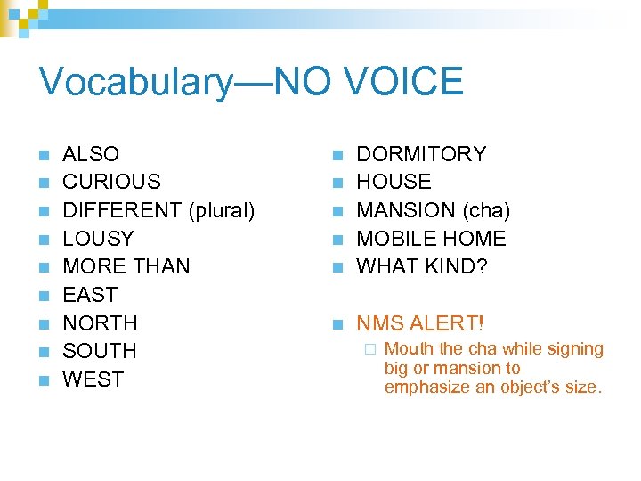 Vocabulary—NO VOICE n n n n n ALSO CURIOUS DIFFERENT (plural) LOUSY MORE THAN