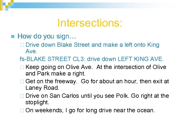 Intersections: n How do you sign… ¨ Drive down Blake Street and make a