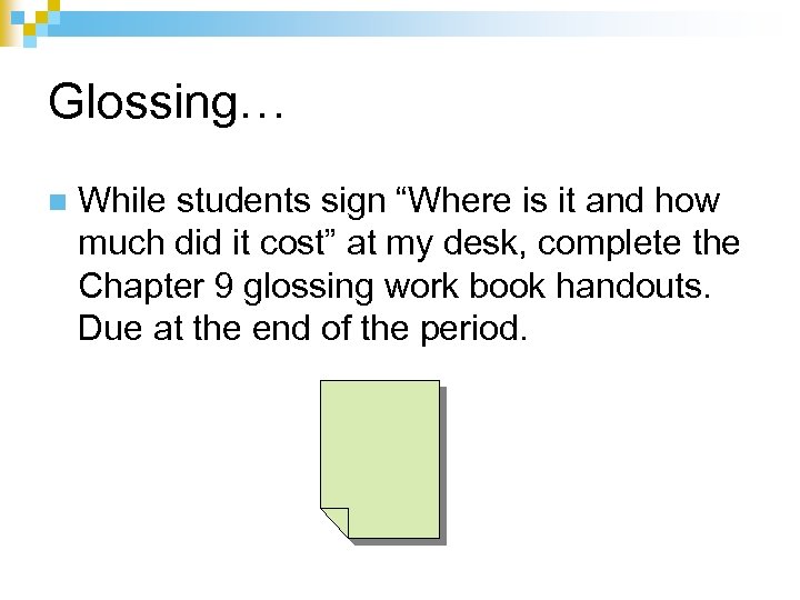 Glossing… n While students sign “Where is it and how much did it cost”