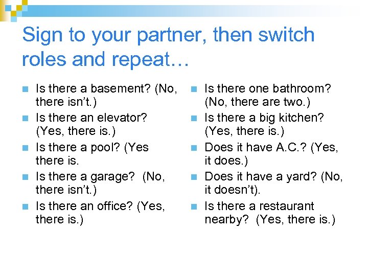 Sign to your partner, then switch roles and repeat… n n n Is there