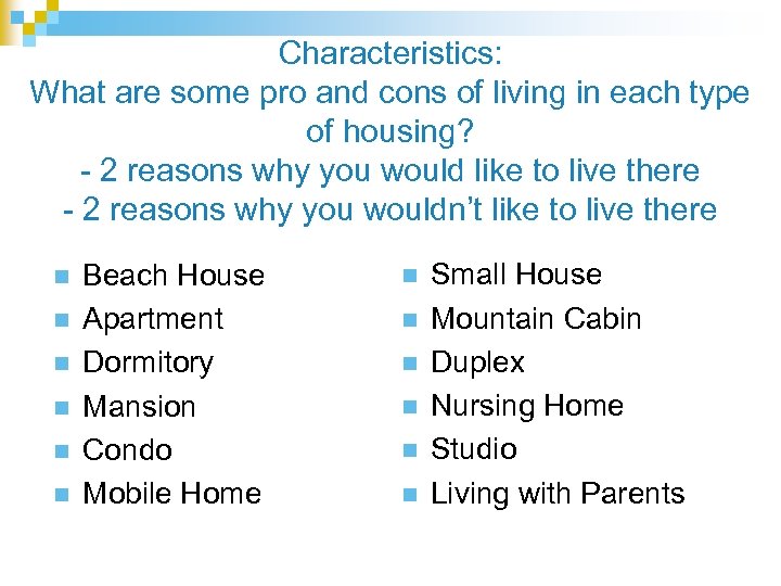 Characteristics: What are some pro and cons of living in each type of housing?