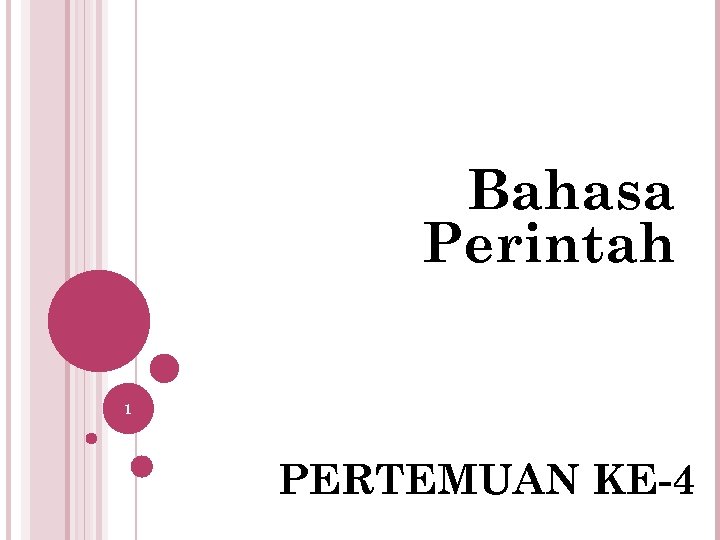 Bahasa Perintah 1 PERTEMUAN KE-4 