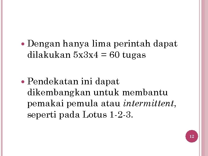  Dengan hanya lima perintah dapat dilakukan 5 x 3 x 4 = 60