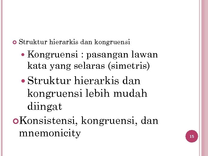  Struktur hierarkis dan kongruensi Kongruensi : pasangan lawan kata yang selaras (simetris) Struktur