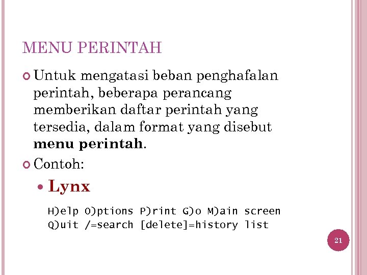 MENU PERINTAH Untuk mengatasi beban penghafalan perintah, beberapa perancang memberikan daftar perintah yang tersedia,