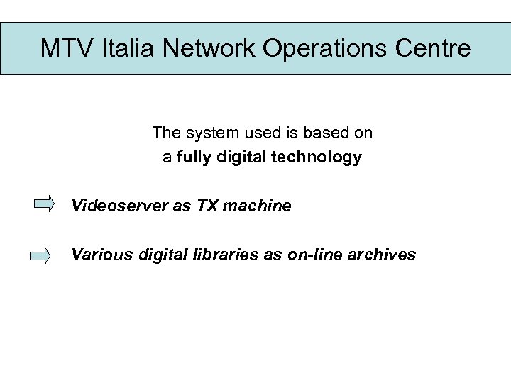 MTV Italia Network Operations Centre The system used is based on a fully digital