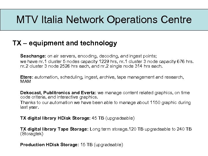 MTV Italia Network Operations Centre TX – equipment and technology Seachange: on air servers,