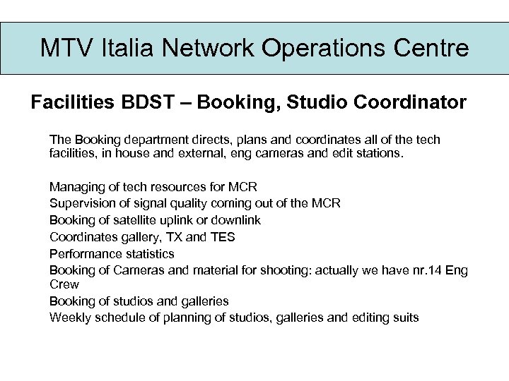 MTV Italia Network Operations Centre Facilities BDST – Booking, Studio Coordinator The Booking department