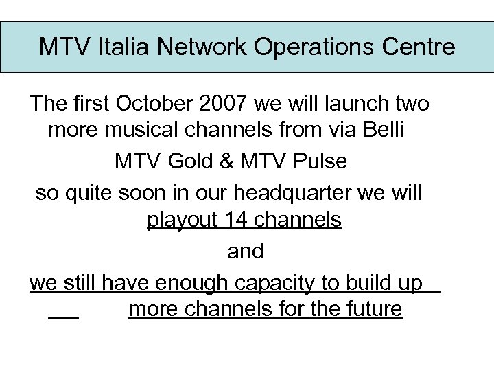 MTV Italia Network Operations Centre The first October 2007 we will launch two more