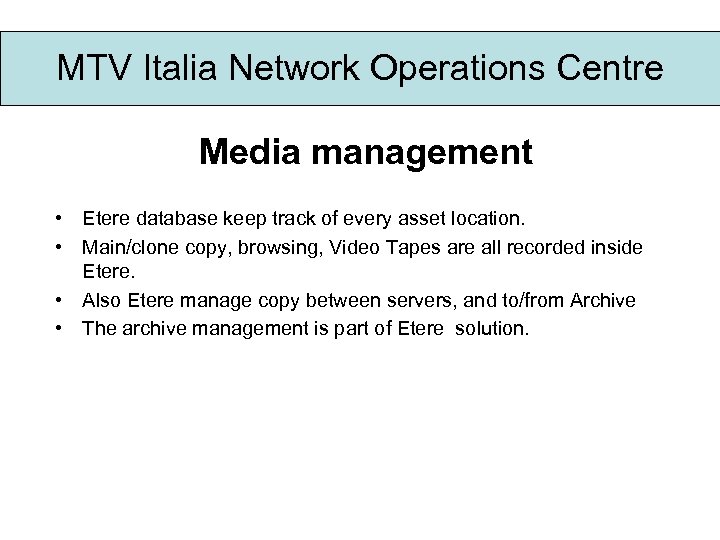 MTV Italia Network Operations Centre Media management • Etere database keep track of every