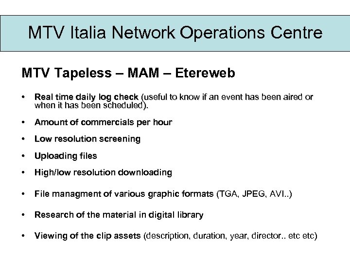 MTV Italia Network Operations Centre MTV Tapeless – MAM – Etereweb • Real time