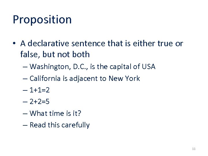 Proposition • A declarative sentence that is either true or false, but not both