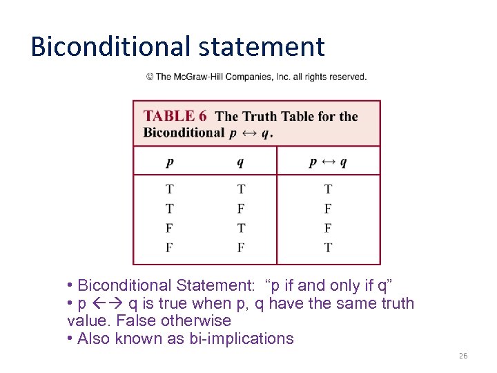 Biconditional statement • Biconditional Statement: “p if and only if q” • p q