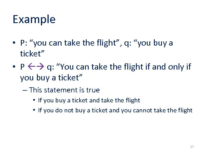 Example • P: “you can take the flight”, q: “you buy a ticket” •