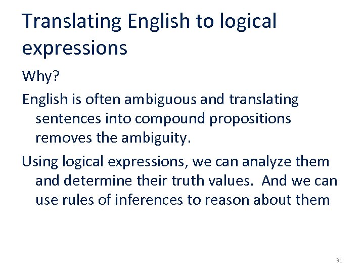 Translating English to logical expressions Why? English is often ambiguous and translating sentences into