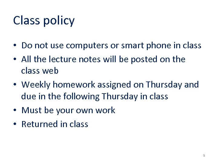 Class policy • Do not use computers or smart phone in class • All