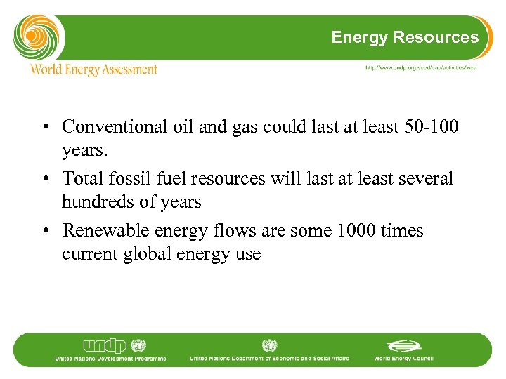 Energy Resources • Conventional oil and gas could last at least 50 -100 years.