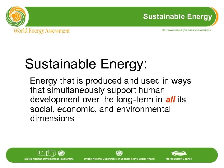 Sustainable Energy: Energy that is produced and used in ways that simultaneously support human