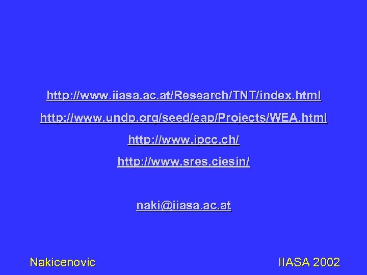 http: //www. iiasa. ac. at/Research/TNT/index. html http: //www. undp. org/seed/eap/Projects/WEA. html http: //www. ipcc.