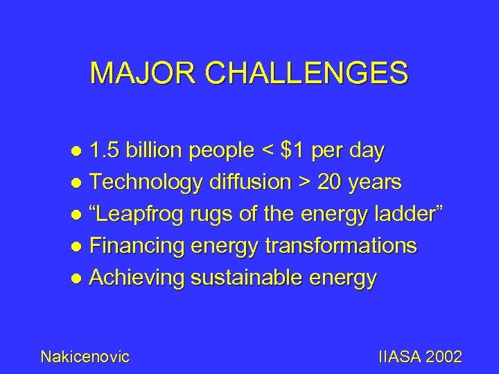 MAJOR CHALLENGES 1. 5 billion people < $1 per day l Technology diffusion >