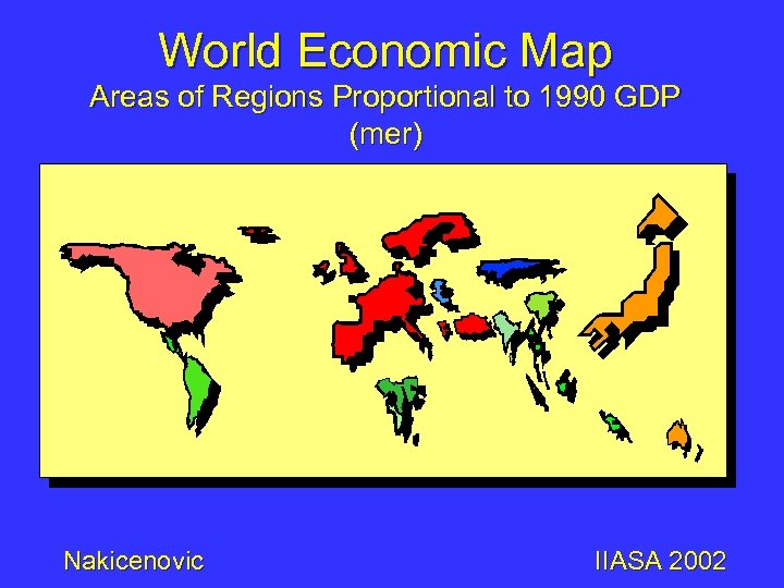World Economic Map Areas of Regions Proportional to 1990 GDP (mer) Nakicenovic IIASA 2002