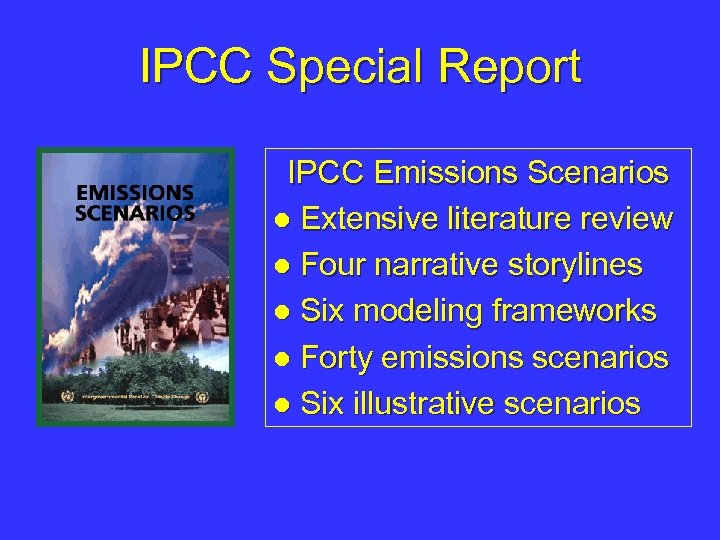 IPCC Special Report IPCC Emissions Scenarios l Extensive literature review l Four narrative storylines