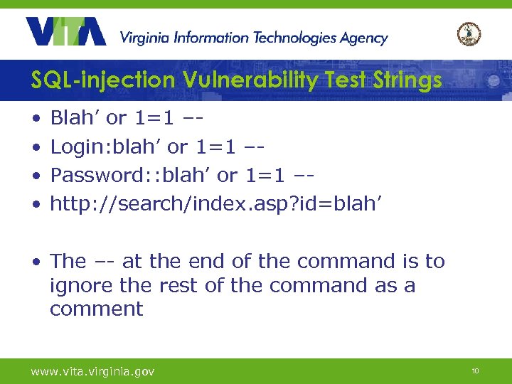 SQL-injection Vulnerability Test Strings • • Blah’ or 1=1 –Login: blah’ or 1=1 –Password: