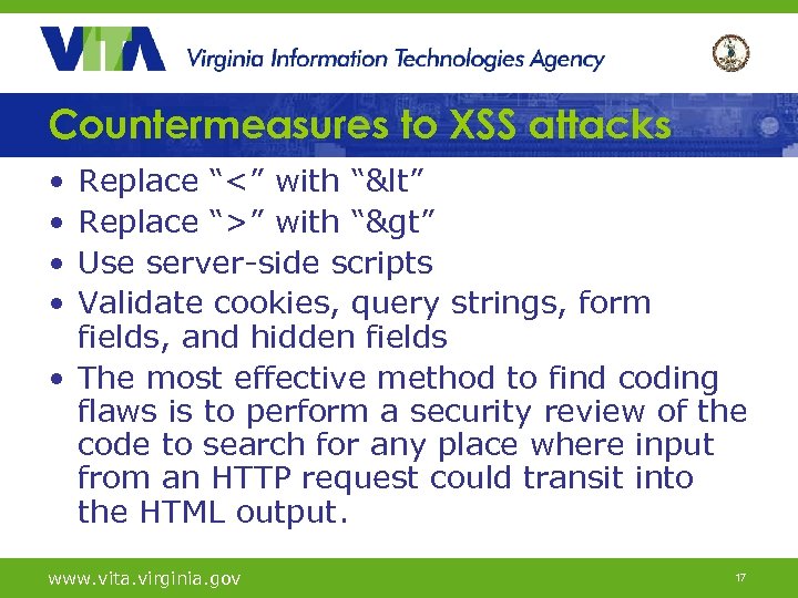 Countermeasures to XSS attacks • • Replace “<” with “&lt” Replace “>” with “&gt”