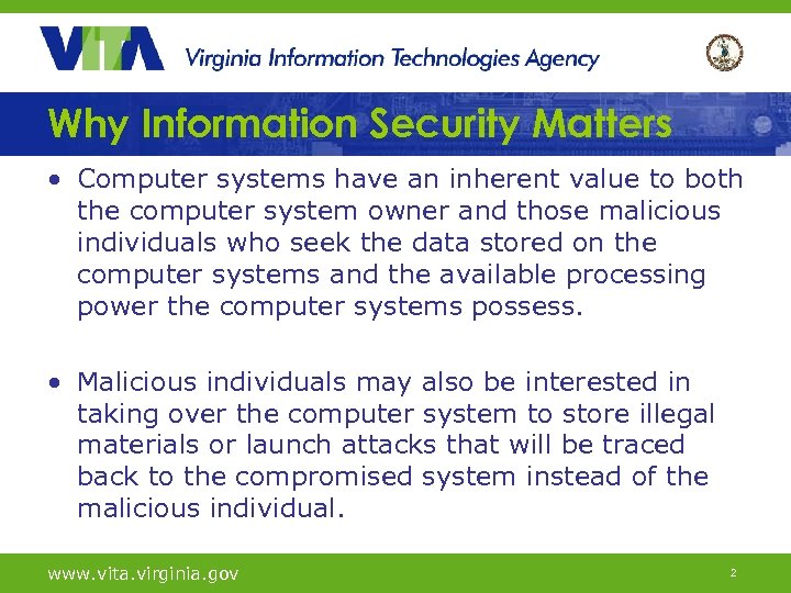 Why Information Security Matters • Computer systems have an inherent value to both the
