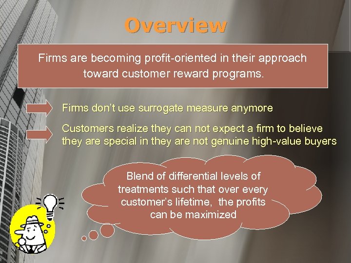 Overview Firms are becoming profit-oriented in their approach toward customer reward programs. Firms don’t