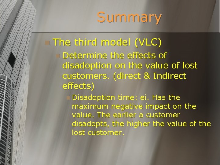 Summary n The third model (VLC) n Determine the effects of disadoption on the