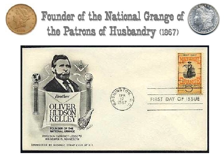 Founder of the National Grange of the Patrons of Husbandry (1867) 