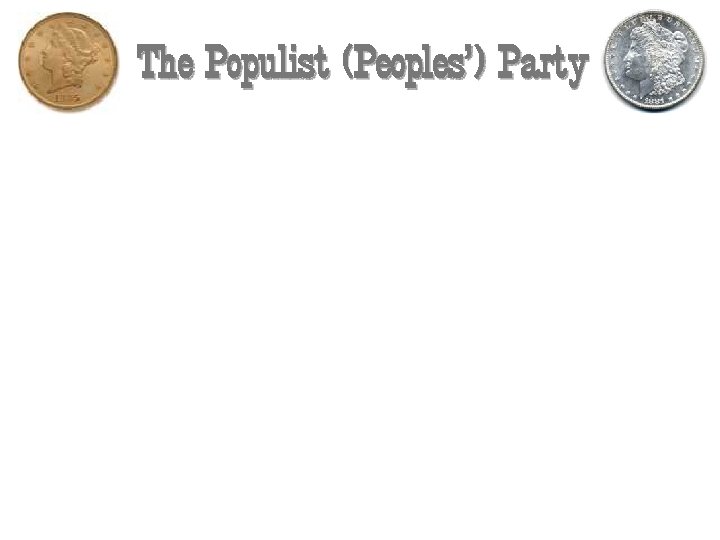 The Populist (Peoples’) Party 