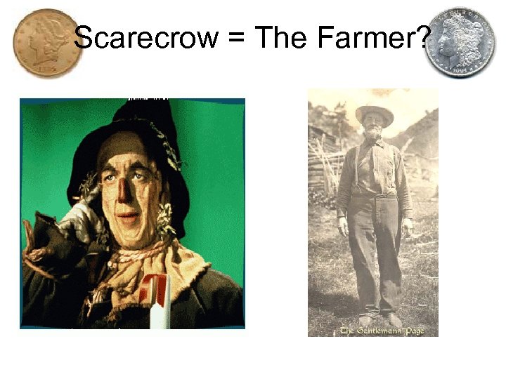 Scarecrow = The Farmer? 