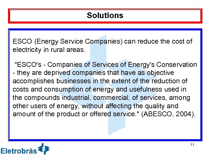Solutions ESCO (Energy Service Companies) can reduce the cost of electricity in rural areas.