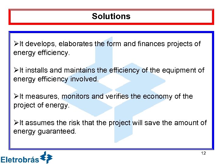 Solutions ØIt develops, elaborates the form and finances projects of energy efficiency. ØIt installs